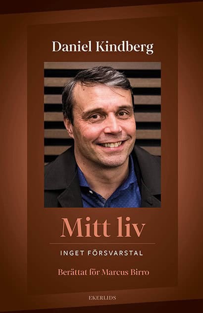 Kindberg, Daniel ; Birro, Marcus : Mitt liv : inget försvarstal