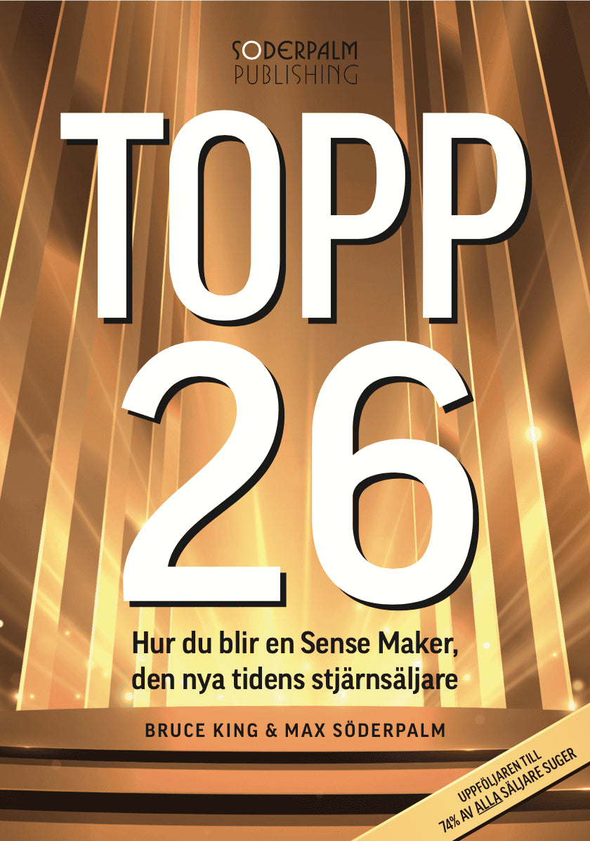 King, Bruce ; Söderpalm, Max : Topp 26 - Så blir du en Sense Maker, den nya tidens stjärnsäljare