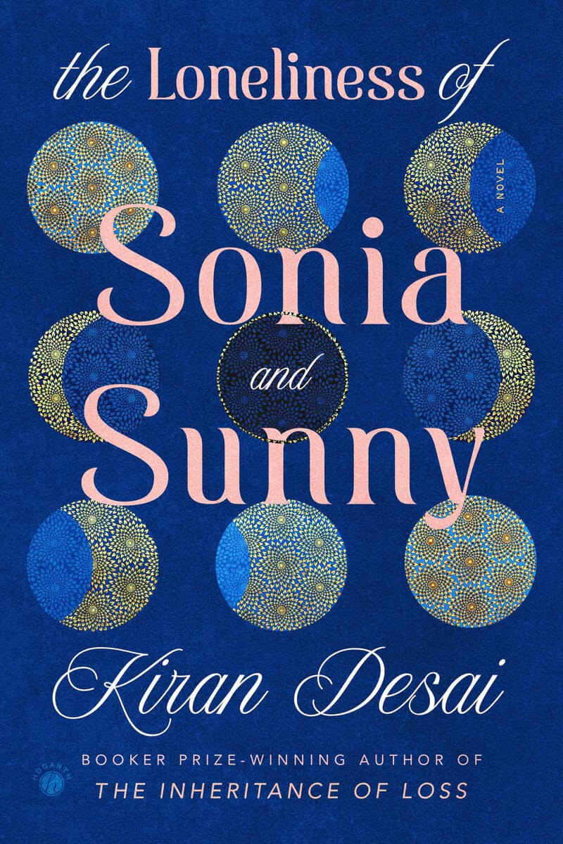 Kiran Desai : The Loneliness of Sonia and Sunny: A Novel