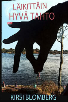 Kirsi Blomberg : Läikittäin Hyvä Tahto