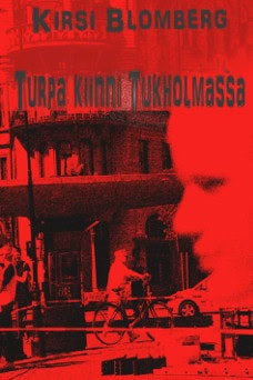 Kirsi Blomberg : Turpa kiinni Tukholmassa