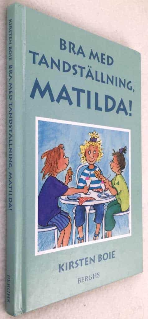 Kirsten Boie ; Silke Brix Henker : Bra med tandställning, Matilda!