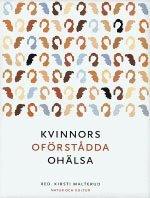 Kirsti Malterud : Kvinnors oförstådda ohälsa