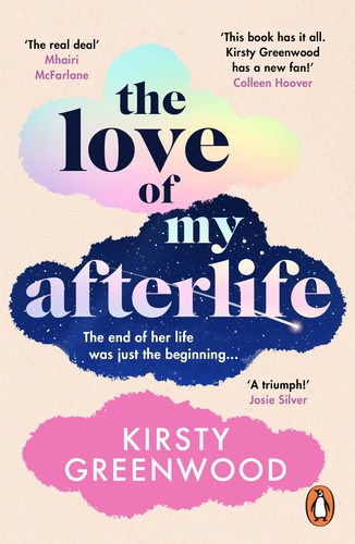Kirsty Greenwood : The Love of My Afterlife