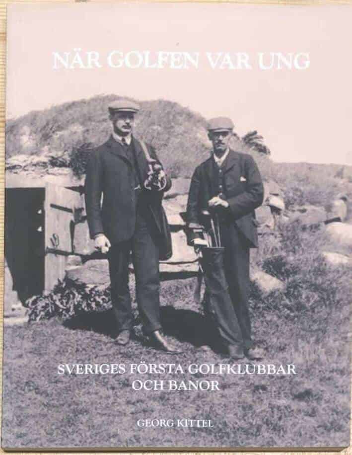 Kittel, Georg ; Svenska golfhistoriska sällskapet : När golfen var ung