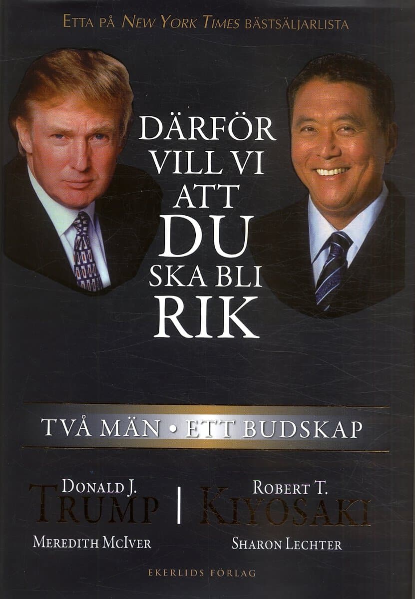 Kiyosaki, Robert T ; Trump, Donald : Därför vill vi att du ska bli rik : två män - ett budskap