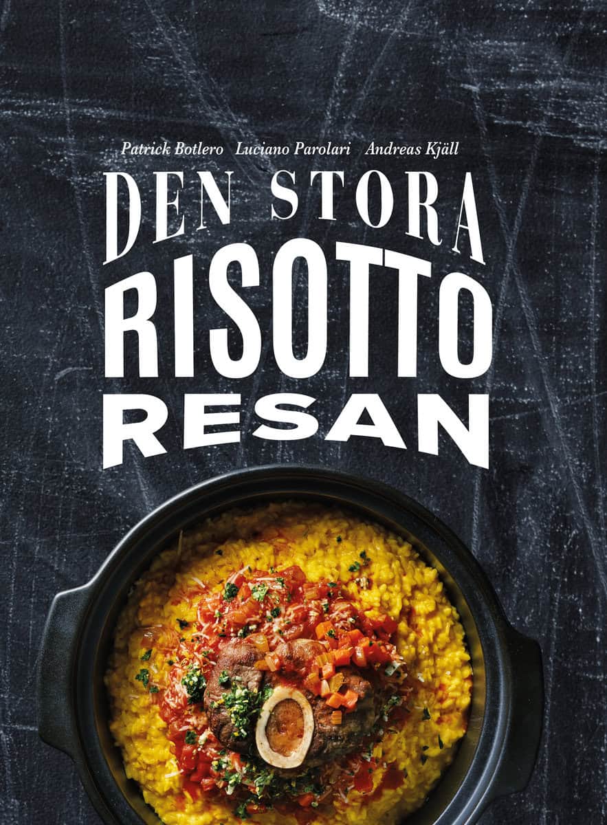 Kjäll, Andreas ; Botlero, Patrick Risotto ; Parolari, Luciano : Den stora risottoresan