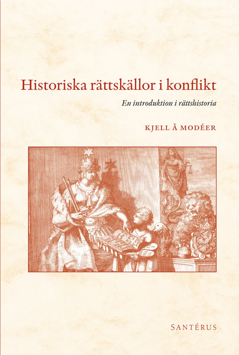 Kjell Å. Modéer : Historiska rättskällor i konflikt : en introduktion i rättshistoria