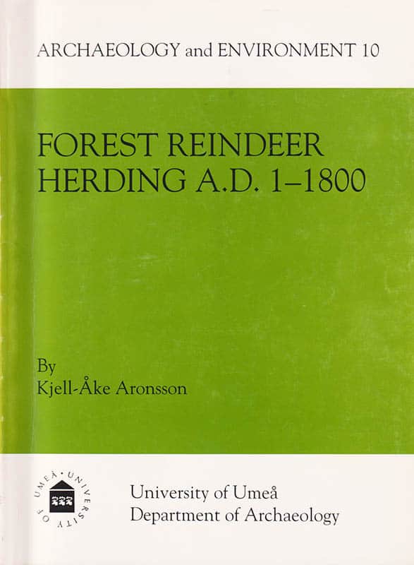 Kjell-Åke Aronsson : Forest Reindeer Herding ad 1-1800. An archaeological and palaeoecological study in northern Sweden