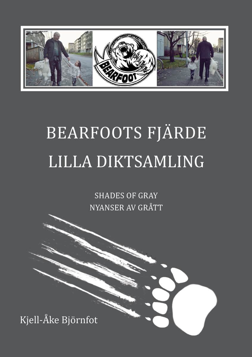 Kjell-Åke Björnfot : Bearfoots fjärde lilla diktsamling : shades of gray : nyanser av grått