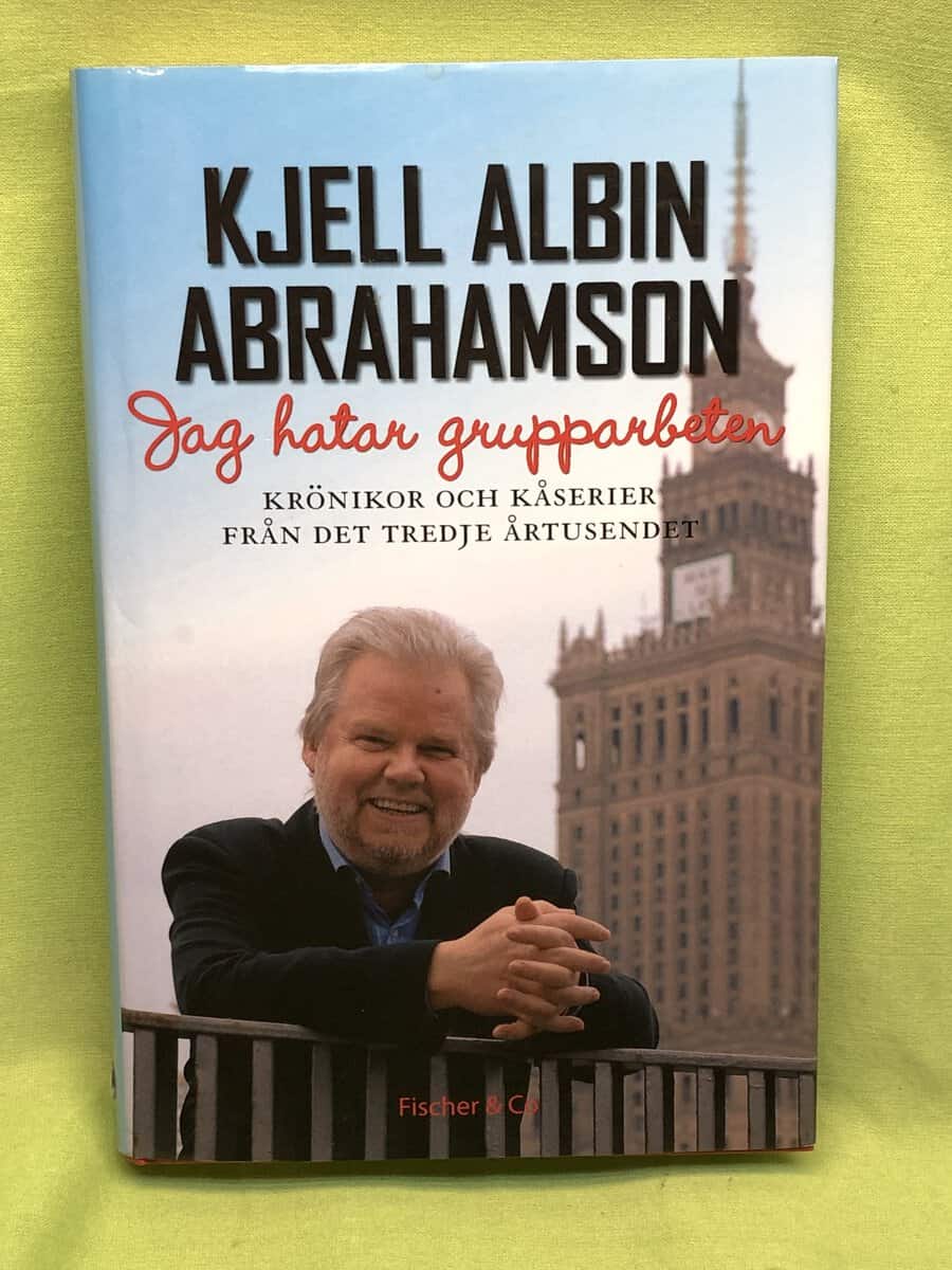 Kjell Albin Abrahamson : Jag hatar grupparbeten