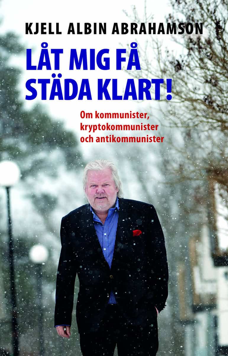 Kjell Albin Abrahamson : Låt mig få städa klart