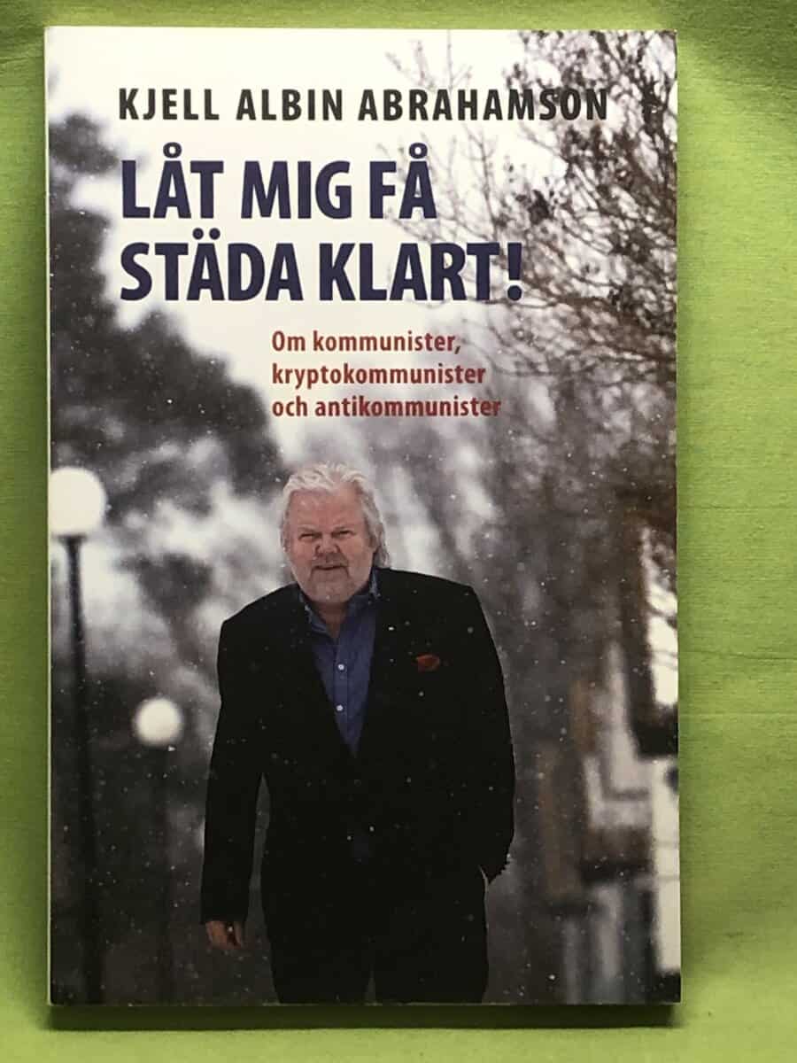 Kjell Albin Abrahamson : Låt mig få städa klart!