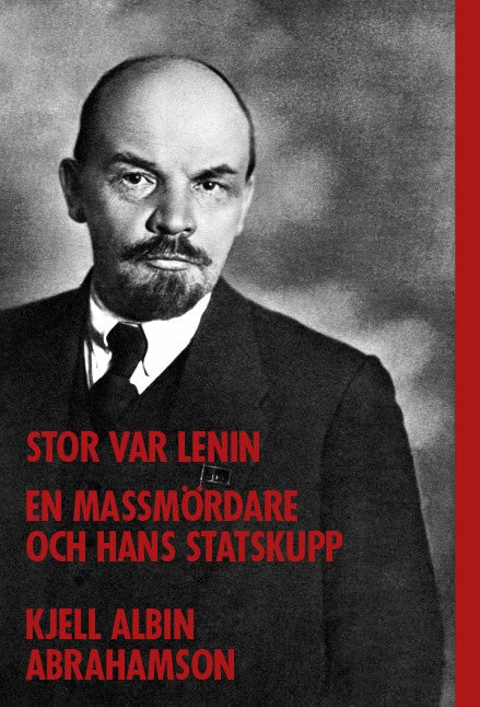Kjell Albin Abrahamson : Stor var Lenin...