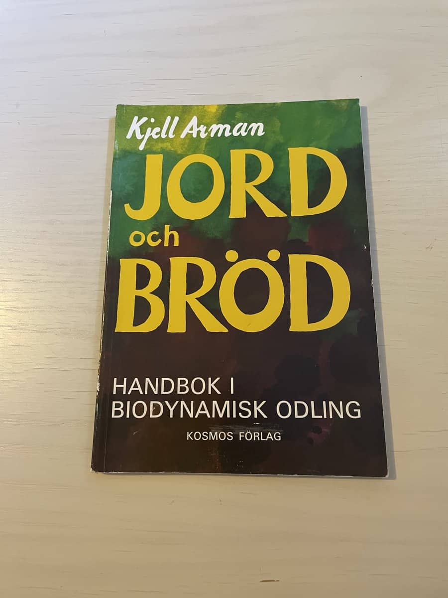 Kjell Arman : Jord och bröd en handbok i biodynamisk odling