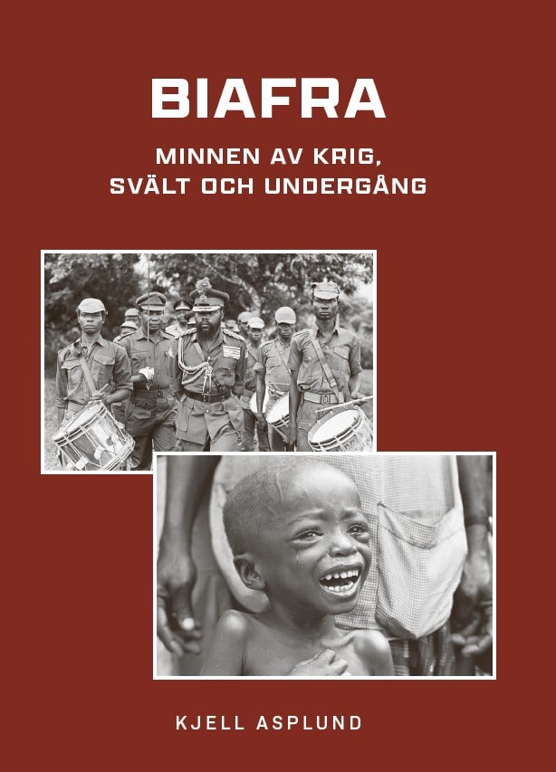 Kjell Asplund : Biafra : minnen av krig, svält och undergång