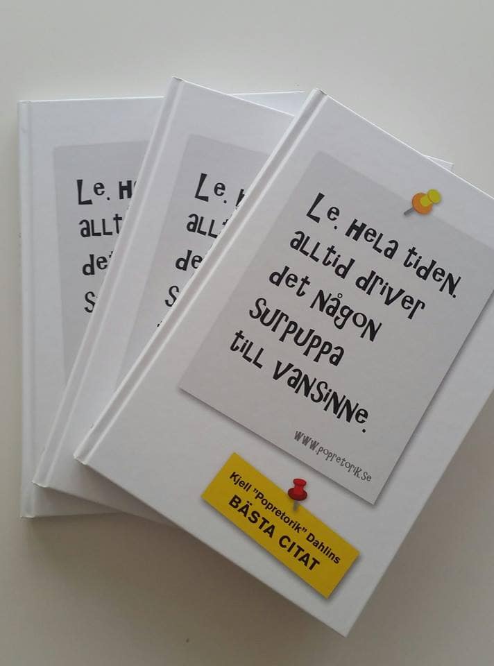 Kjell Dahlin : Le. Hela tiden. Alltid driver det någon surpuppa till vansinne