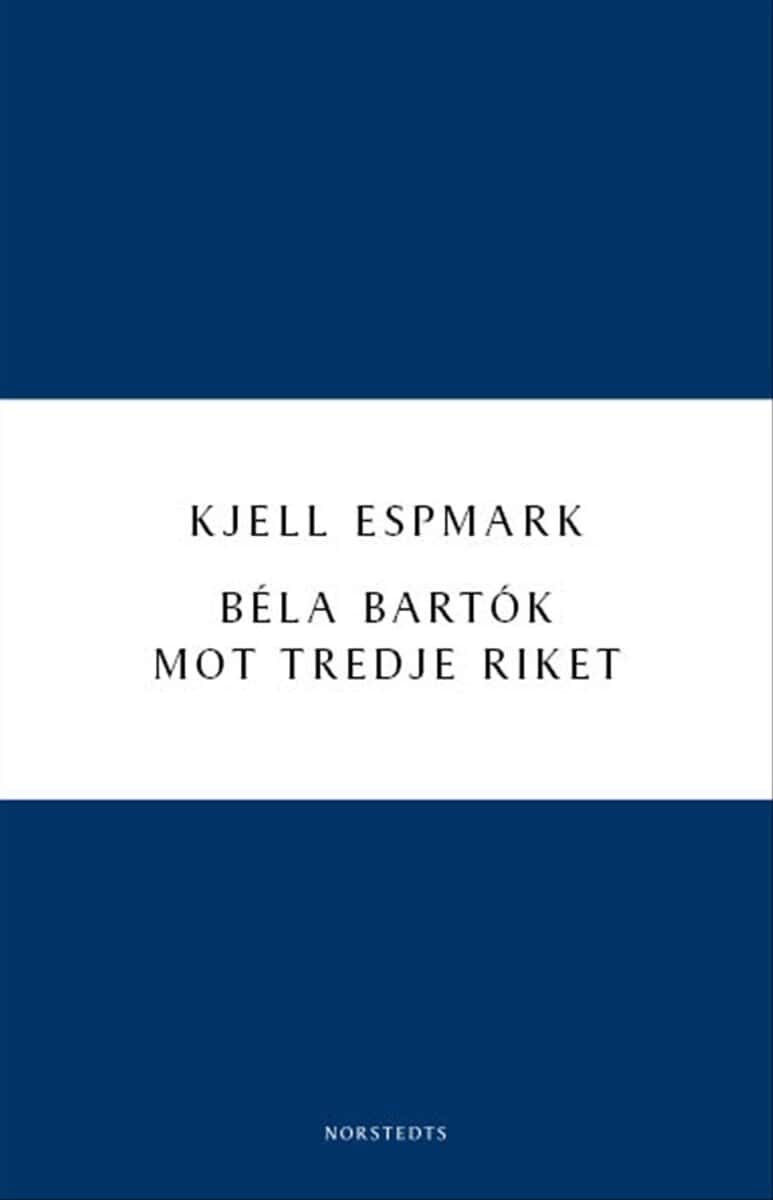 Kjell Espmark : Béla Bartók mot Tredje riket