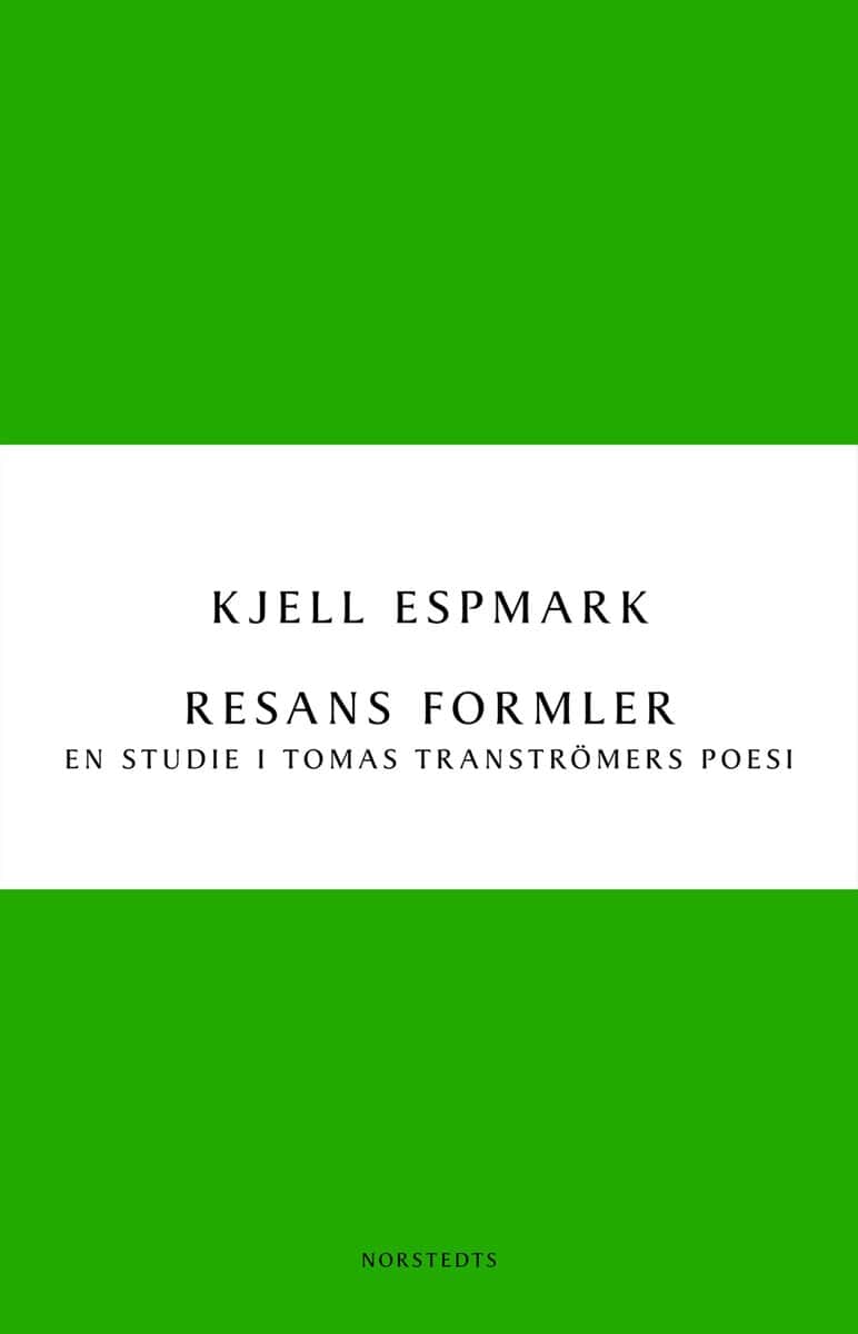 Kjell Espmark : Resans formler : en studie i Tomas Tranströmers poesi