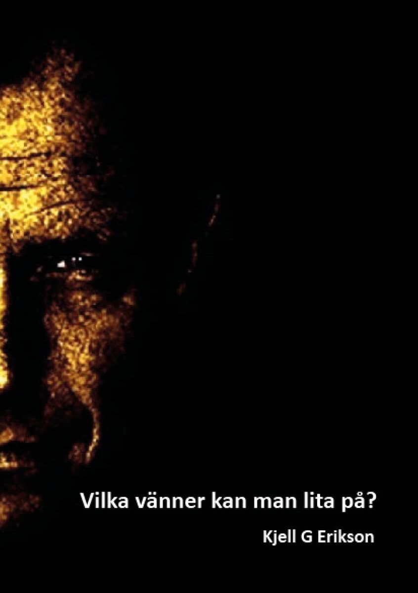 Kjell G. Erikson : Vilka vänner kan man lita på?