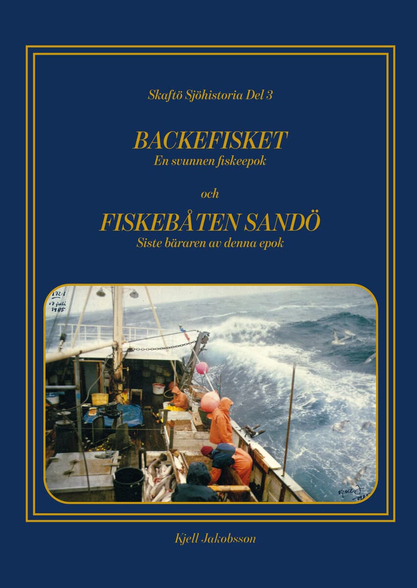 Kjell Jakobsson : Backefisket : en svunnen fiskeepok och Fiskebåten Sandö : siste bäraren av denna epok