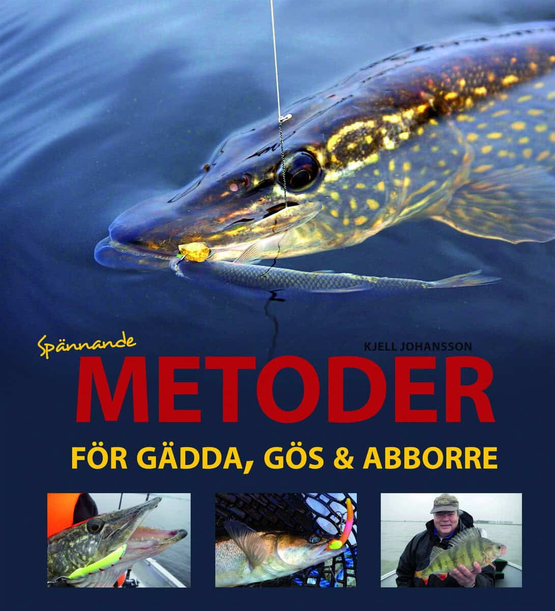 Kjell Johansson : Spännande metoder för gädda, gös och abborre