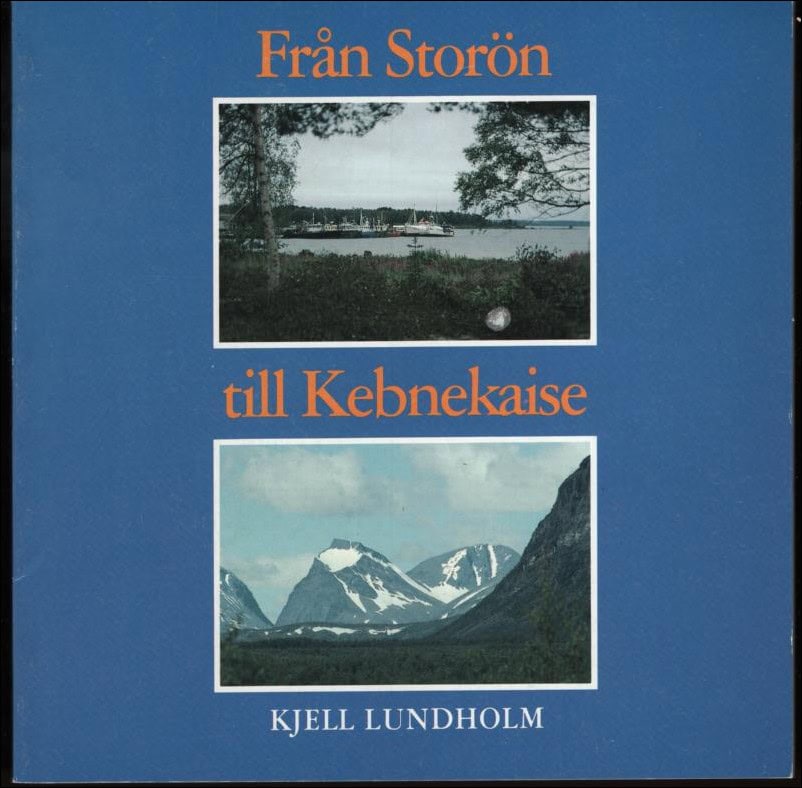 Kjell Lundholm : Från Storön till Kebnekaise