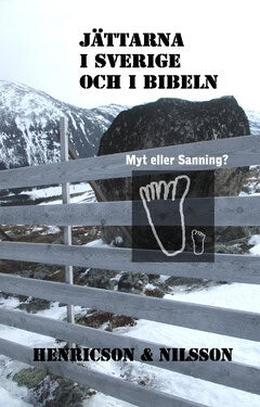 Henricson, Kjell ; Nilsson, Oscar : Jättarna i Sverige och i Bibeln : myt eller sanning?