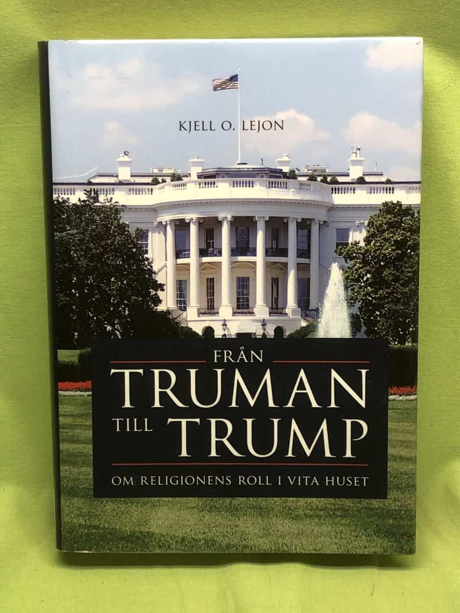 Kjell O. U. Lejon : Från Truman till Trump