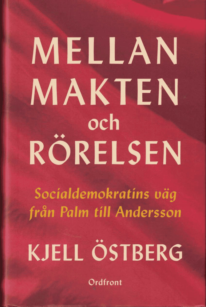 Kjell Östberg : Mellan makten och rörelsen