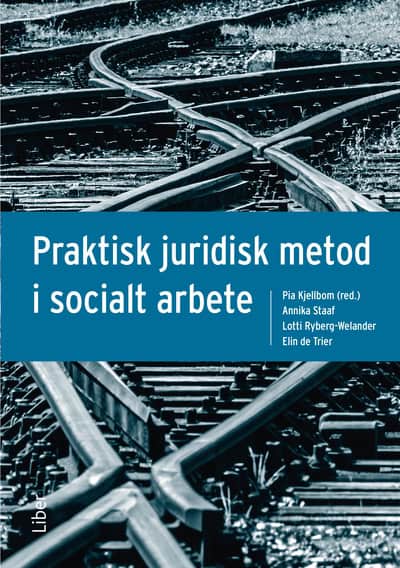 Kjellbom, Pia ; Staaf, Annika ; Ryberg-Welander, Lotti ; de Trier, Elin : Praktisk juridisk metod i socialt arbete