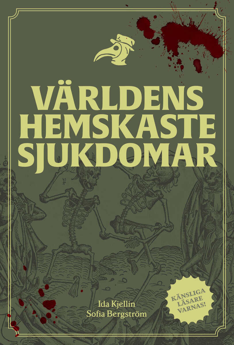 Kjellin, Ida ; Bergström, Sofia : Världens hemskaste sjukdomar