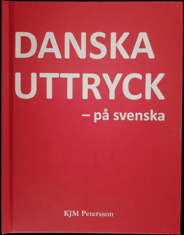 KJM Petersson : Danska uttryck – på svenska