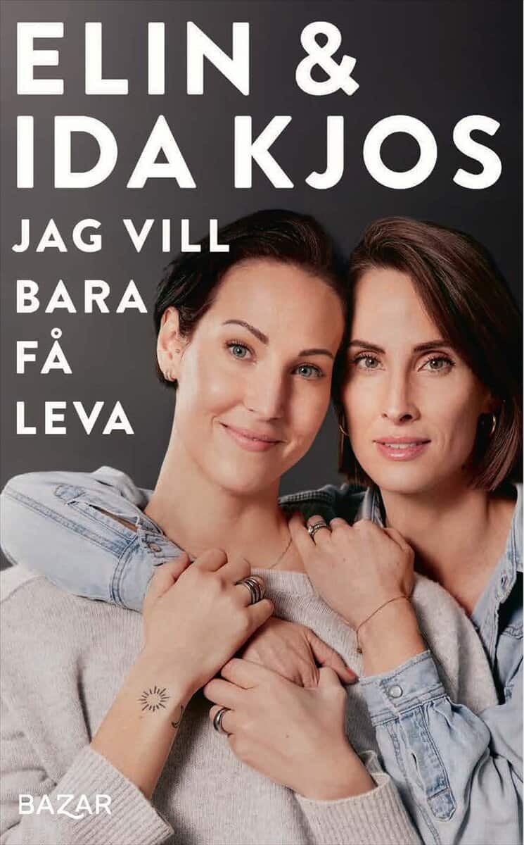 Kjos, Elin ; Kjos, Ida : Jag vill bara få leva