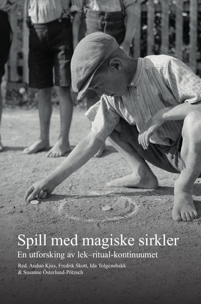 Kjus, Audun ; Skott, Fredrik ; Tolgensbakk, Ida ; Österlund-Pötzsch, Susanne [red.] : Spill med magiske sirkler