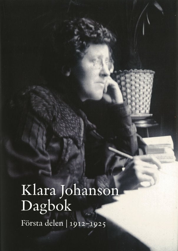 Klara Johanson : Klara Johanson Dagbok. Första delen 1912-1925