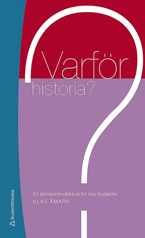 Klas Åmark : Varför historia? : en ämnesintroduktion för nya studenter