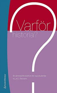 Klas Åmark : Varför historia?