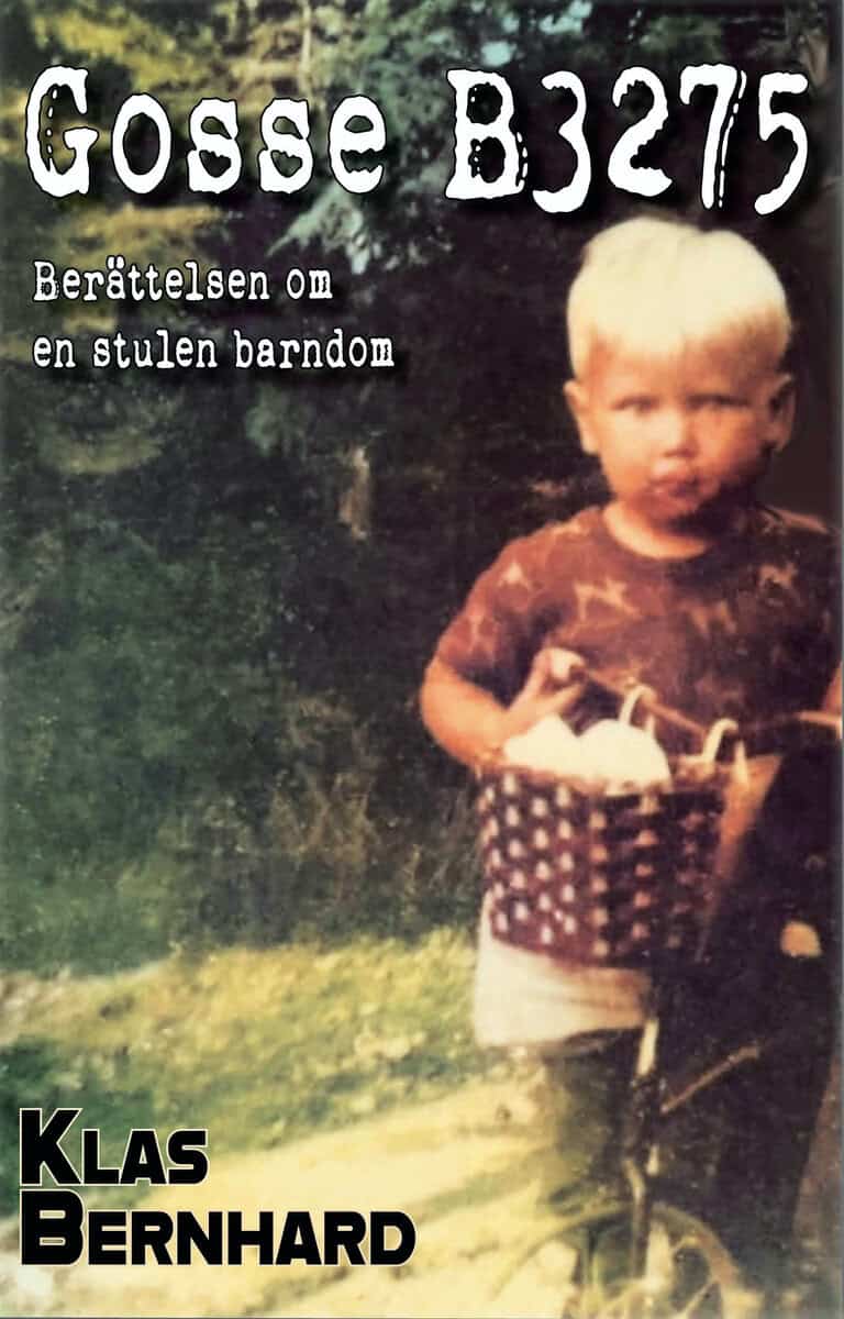 Klas Bernhard : Gosse B3275 : berättelsen om en stulen barndom