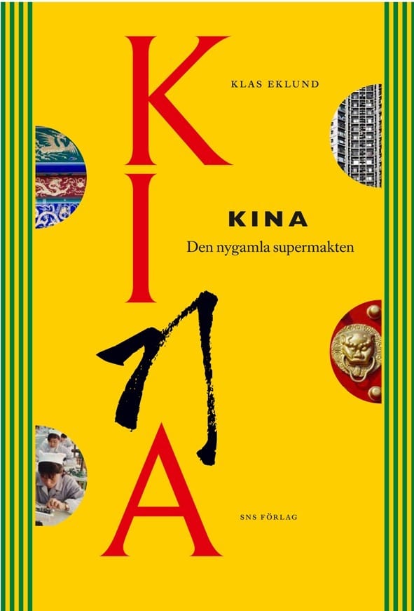 Klas Eklund : Kina : den nygamla supermakten