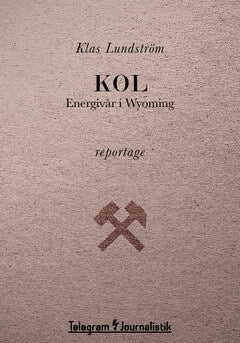 Klas Lundström : Kol : energivår i Wyoming