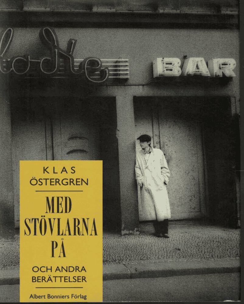 Klas Östergren : Med stövlarna på och andra berättelser