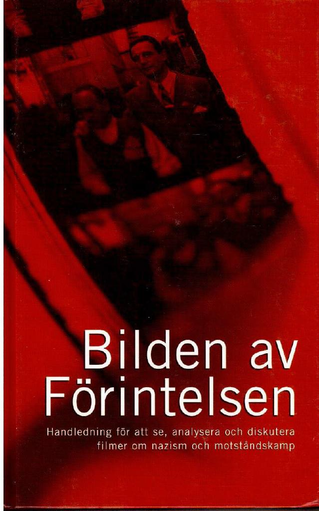 Klas Viklund : Bilden av Förintelsen. Handledning för att se, analysera och diskutera filmer om nazism och motståndskamp