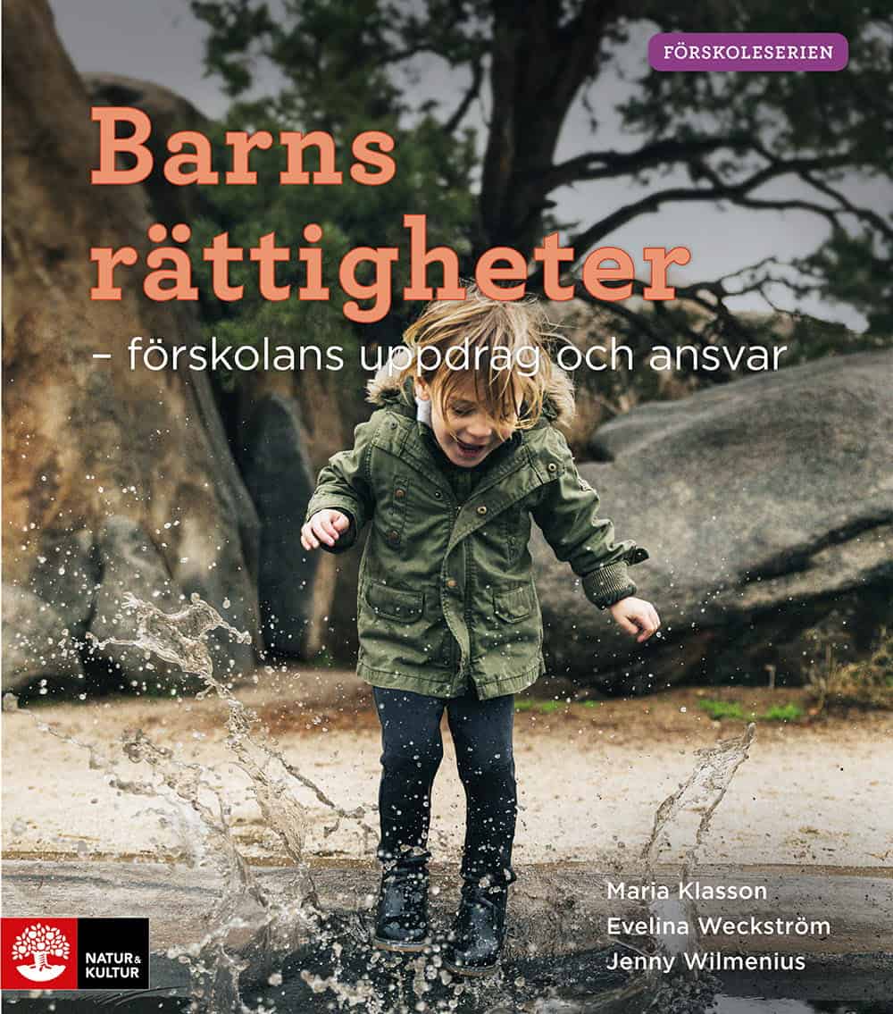 Klasson, Maria ; Weckström, Evelina ; Wilmenius, Jenny : Barns rättigheter : förskolans uppdrag och ansvar