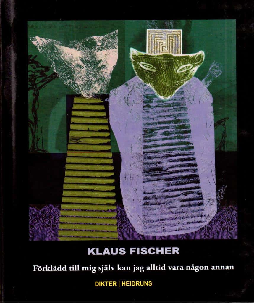 Klaus Fischer : Förklädd till mig själv kan jag alltid vara någon annan