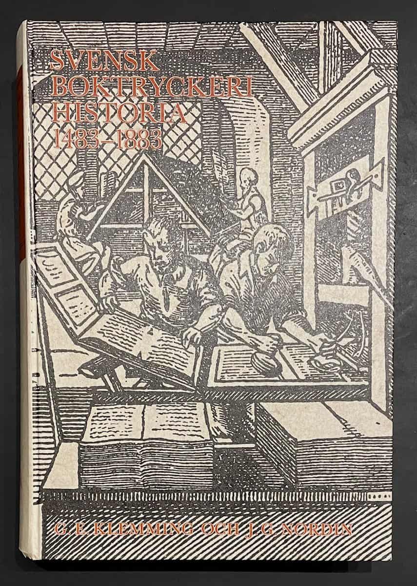Klemming, G. E. ; Nordin J. G. : Svensk boktryckeri-historia 1483-1883 / med inledande allmän öfversigt af G. E. Klemming och J. G. Nordin.