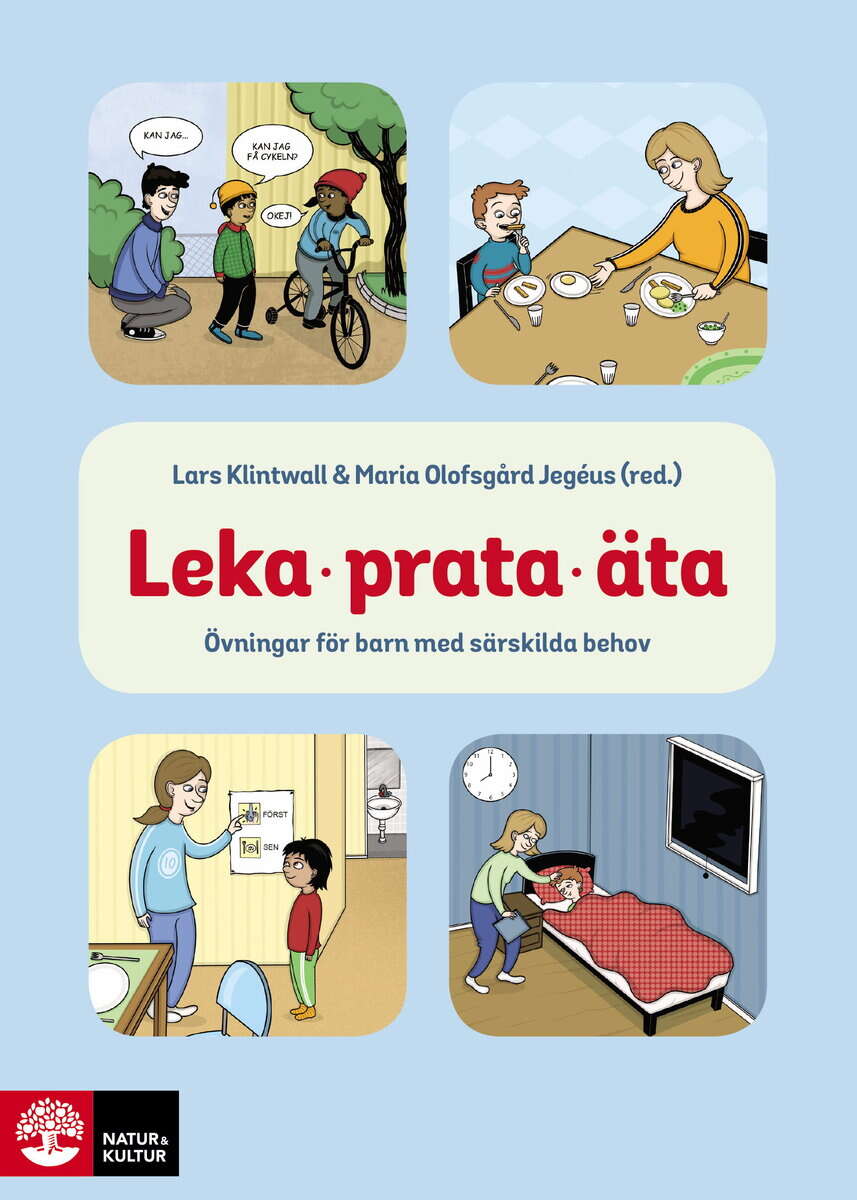 Klintwall, Lars ; Olofsgård Jegéus, Maria ; Backman, Anna ; Bejnö, Hampus ; Berg, Bella ; Holmberg Bergman, Tiina ; Killander, Catrin ; Långh, Ulrika ; Scocco, Charlotte ; Strömberg, Dag ; Wenneborg, Klara : Leka, prata, äta : övningar för barn med särskilda behov