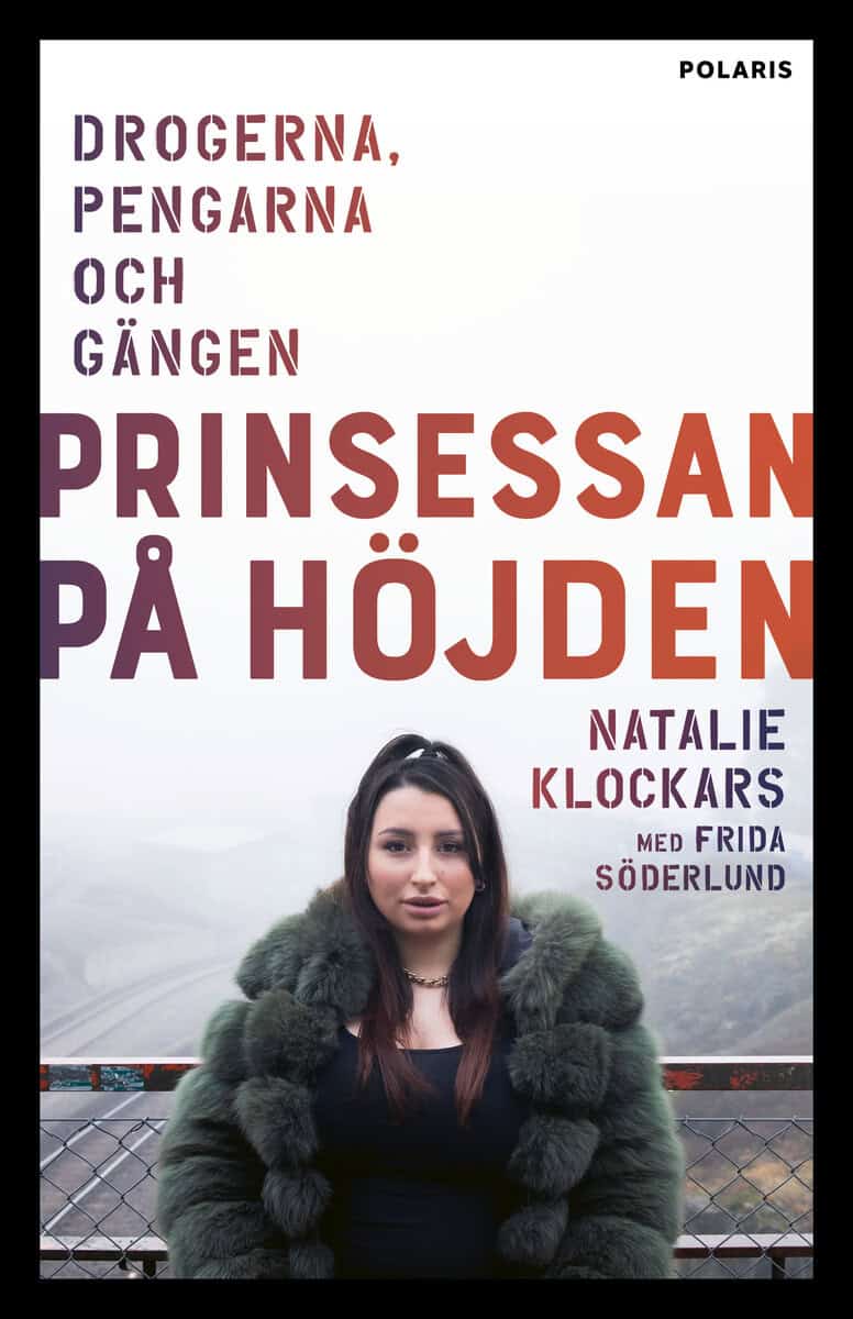 Klockars, Natalie ; Söderlund, Frida : Prinsessan på Höjden : drogerna, pengarna, och gängen