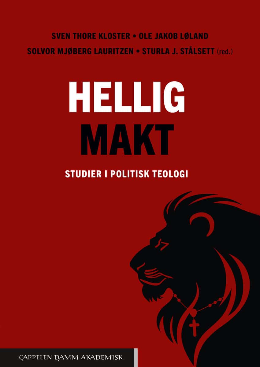 Kloster, Sven Thore ; Løland, Ole Jakob ; Mjøberg Lauritzen, Solvor ; Stålsett, Sturla J. [red.] : Hellig makt