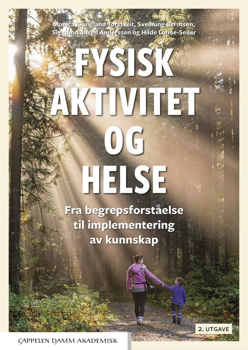 Klungland Torstveit, Monica ; Berntsen, Sveinung ; Anderssen, Sigmund Alfred ; Lohne-Seiler, Hilde [red.] : Fysisk aktivitet og helse